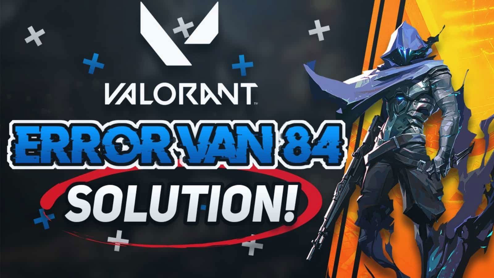 How To Fix Valorant Error Code 84 Easily: All you need to know