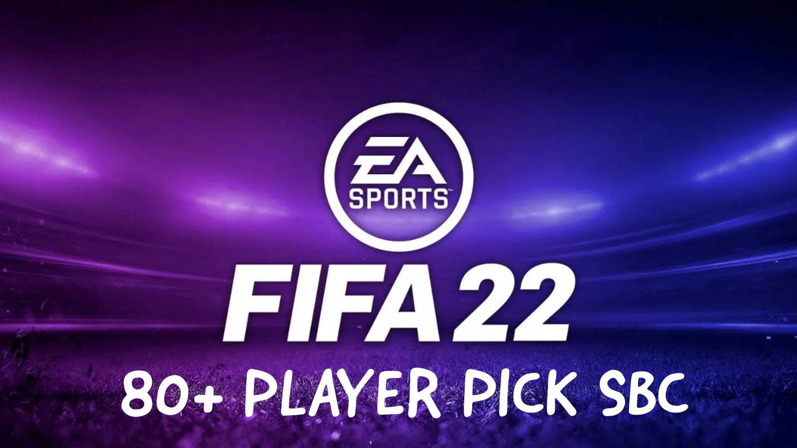 How to complete the 80+ Player Pick SBC in FIFA 22 (22nd February)?